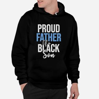 Proud Father Of A Black Son Gift Hoodie - Seseable