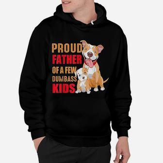 Proud Father Of A Few Dumbass Pitbull Kids Hoodie - Seseable