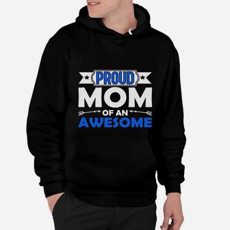 Proud Mom Of An Awesome Hoodie - Seseable