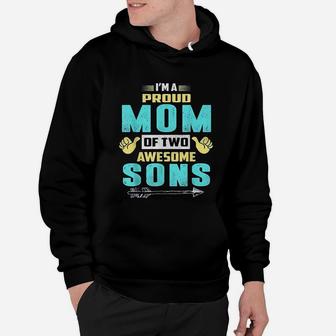Proud Mom Of Two Awesome Sons Hoodie - Seseable