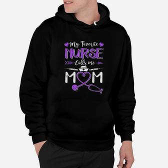 Proud Nurse Mom My Favorite Nurse Calls Me Mom Hoodie - Seseable