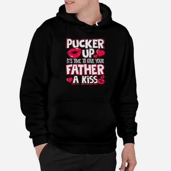 Pucker Up Give Father A Kiss Matching Valentine Hoodie - Seseable