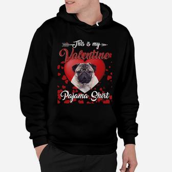 Pug Lovers This Is My Valentine Pajama Shirt Great Valentines Gift Hoodie - Seseable