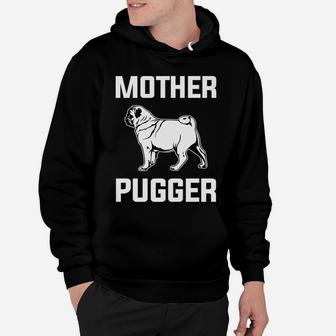 Pug Mom Gif Mother Pugger Pun Hoodie - Seseable