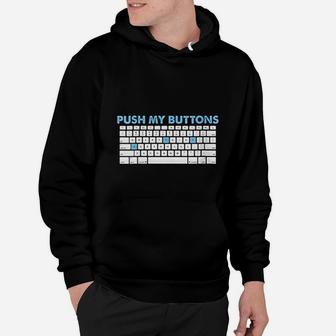 Push My Buttons Keyboard Gaming Fun Geek Design Hoodie - Seseable