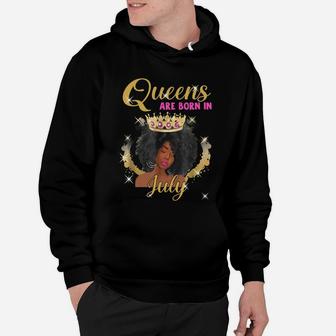 Queens Are Born In July Proud Black Girl Birthday Gift Black Month History Hoodie - Seseable