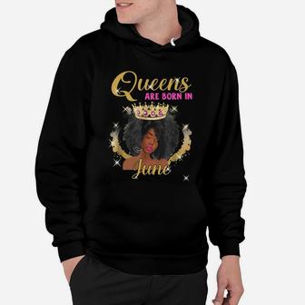 Queens Are Born In June Proud Black Girl Birthday Gift Black Month History Hoodie - Seseable