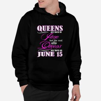 Queens Are Born On June 15 T-shirt Hoodie
