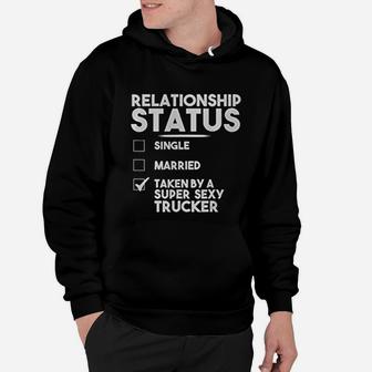 Relationship Status Taken By A Super Trucker Hoodie - Seseable