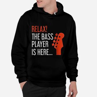 Relax The Bass Player Is Here Funny Bass Guitar Hoodie - Seseable