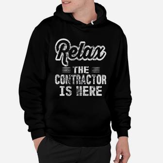 Relax The Contractor Is Here Funny Work Distressed Hoodie - Seseable