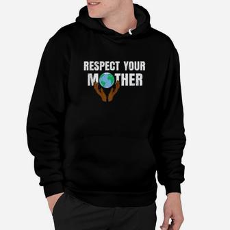 Respect Your Mother Climate Change Hoodie - Seseable