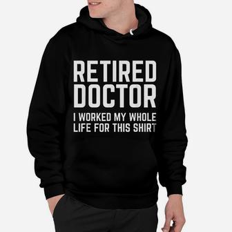 Retired Doctor Cool Retirements Gift For Physicians Hoodie - Seseable
