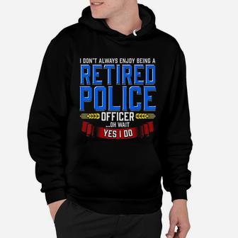 Retired Police Officer Gifts Funny Retirement Hoodie - Seseable
