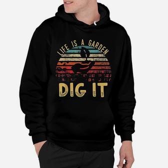 Retro Vintage Farmer Gift Life Is A Garden Dig It Hoodie - Seseable