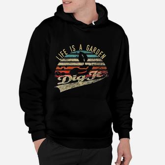 Retro Vintage Farmer Gift| Life Is A Garden Dig It Hoodie - Seseable