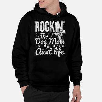 Rockin The Dog Mom And Aunt Life Dog Dad And Mom Hoodie - Seseable