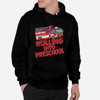 Rolling Into Preschool Fire Truck Fireman Pre K First Day Hoodie - Seseable