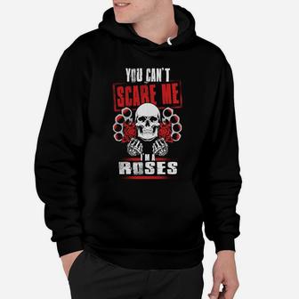 Roses You Can't Scare Me I'm A Roses Hoodie - Seseable