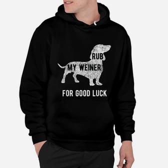 Rub My Weiner Dog For Good Luck Funny Hoodie - Seseable