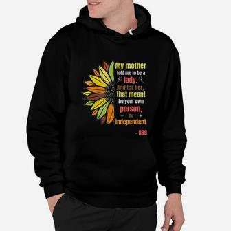 Ruth Bader Ginsburg Quote My Mother Told Me To Be A Lady Hoodie - Seseable