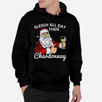 Santa Sleigh All Day Then Chardonnay Christmas Wine Tee Hoodie - Seseable