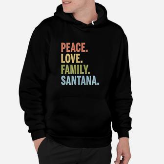 Santana Last Name Peace Love Family Matching Hoodie - Seseable