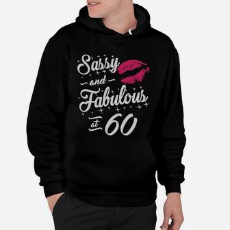 Sassy And Fabulous At 60 T-shirt Hoodie - Seseable