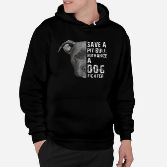 Save A Pitbull Euthanize A Dog Fighter Hoodie - Seseable