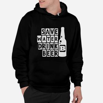 Save Water Drink Beer Funny Drinking College Party Humor Hoodie - Seseable
