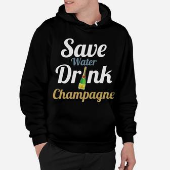 Save Water Drink Champagne Funny Mom Wine Lover Hoodie - Seseable