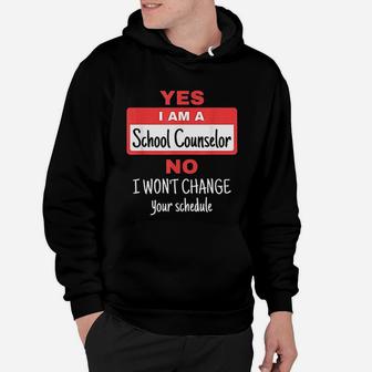 School Counselor Funny Appreciation Gifts Change Schedule Hoodie - Seseable