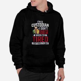 School Custodian I Dont Stop When I Am Tired Hoodie - Seseable