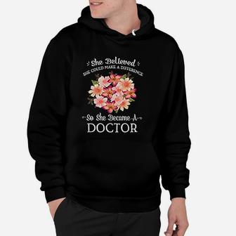 She Believed She Could Make A Difference So She Became A Doctor Hoodie - Seseable