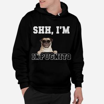Shh Im Inpugnito Funny Incognito Pug With Glasses Hoodie - Seseable