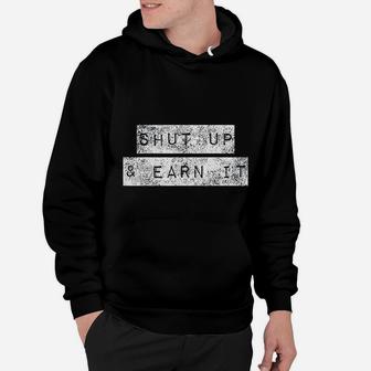Shut Up And Earn It Bodybuilding Motivation Powerlifting Hoodie - Seseable