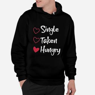 Single Taken Hungry Funny Costume Gift Valentines Day Hoodie - Seseable