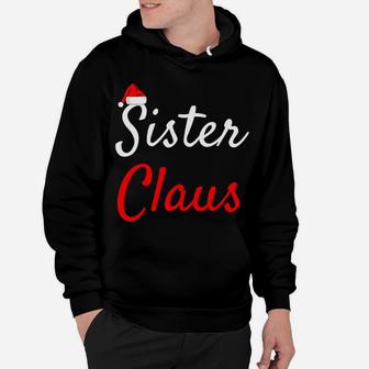 Sister Claus Mama Claus Daddy Claus Baby Claus Hoodie - Seseable