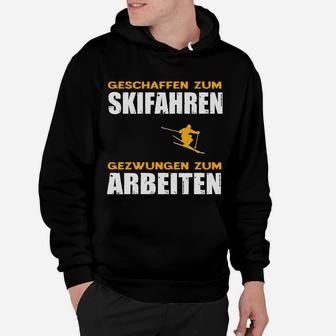 Skifenahren Und Arbeiten Hoodie - Seseable