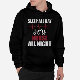 Sleep All Day Icu Nurse All Night Funny Gift Hoodie - Seseable