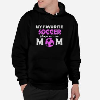 Soccer My Favorite Soccer Player Calls Me Mom Hoodie - Seseable