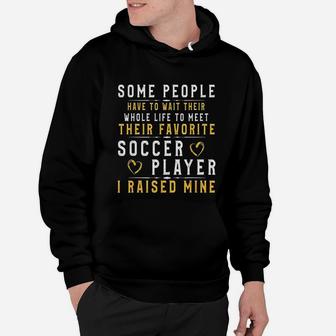 Soccer Player Dad Mom I Raised My Favorite Player Hoodie - Seseable