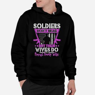 Soldiers Do Not Brag Their Wives Do Proud Army Wife Hoodie - Seseable