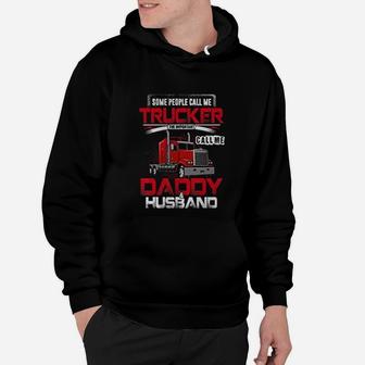 Some People Call Me Trucker Daddy Husband Gift For Trucker Hoodie - Seseable