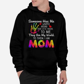 Someone Has Me Wrapped Around Their Little Fingers To Me I Am Mom Hoodie - Seseable
