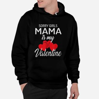 Sorry Girls Mama Is My Valentine Kids Boys Valentines Day Hoodie - Seseable