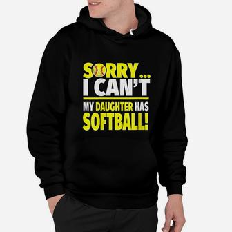 Sorry My Daughter Has Softball Funny Softball Mom Or Dad Hoodie - Seseable