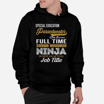 Special Education Paraeducator Only Because Full Time Multi Tasking Ninja Is Not An Actual Job Title Shirts Hoodie - Seseable