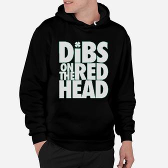 St Patricks Day Irish Dibs On The Red Head Hoodie - Seseable