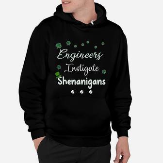St Patricks Day Shamrock Engineers Instigate Shenanigans Funny Saying Job Title Hoodie - Seseable